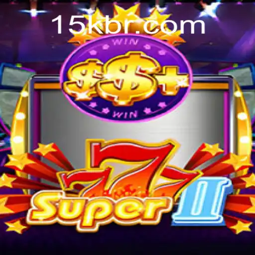 Super777II: Discover the Exciting World of This New Game on 15K.COM